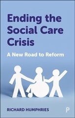 Ending the Social Care Crisis: A New Road to Reform cena un informācija | Sociālo zinātņu grāmatas | 220.lv