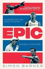 Epic: In Search of the Soul of Sport and Why It Matters цена и информация | Книги о питании и здоровом образе жизни | 220.lv