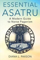 Essential Asatru: A Modern Guide to Norse Paganism cena un informācija | Garīgā literatūra | 220.lv