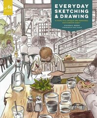 Everyday Sketching and Drawing: Five Steps to a Unique and Personal Sketchbook Habit цена и информация | Книги об искусстве | 220.lv