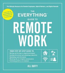 Everything Guide to Remote Work: The Ultimate Resource for Remote Employees, Hybrid Workers, and Digital Nomads цена и информация | Самоучители | 220.lv