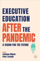 Executive Education after the Pandemic: A Vision for the Future 1st ed. 2022 цена и информация | Книги по экономике | 220.lv