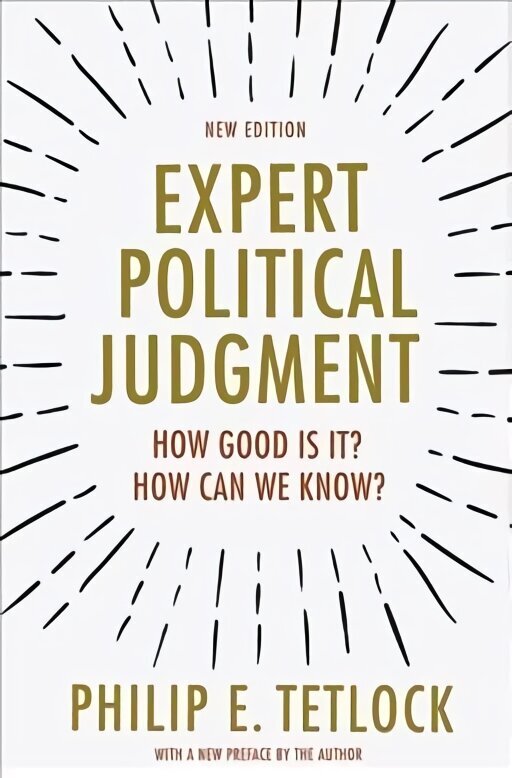 Expert Political Judgment: How Good Is It? How Can We Know? - New Edition Revised edition cena un informācija | Sociālo zinātņu grāmatas | 220.lv