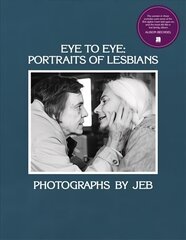 Eye to Eye: Portraits of Lesbians cena un informācija | Grāmatas par fotografēšanu | 220.lv