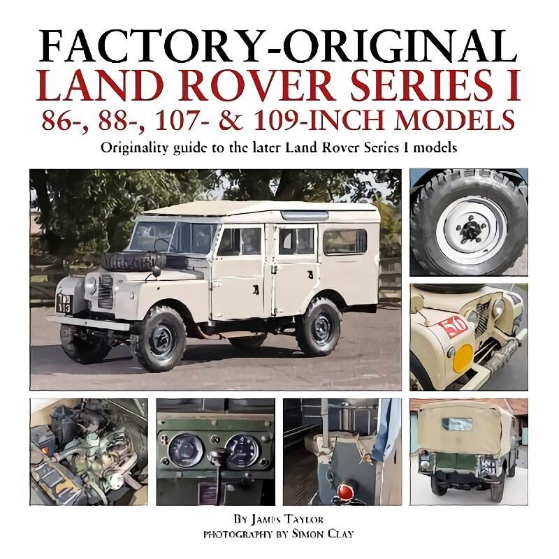 Factory-Original Land Rover Series I 86-, 88-, 107- & 109-Inch Models: Originality guide to the later Land Rover Series I Models cena un informācija | Ceļojumu apraksti, ceļveži | 220.lv