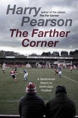 Farther Corner: A Sentimental Return to North-East Football цена и информация | Книги о питании и здоровом образе жизни | 220.lv