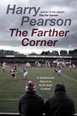 Farther Corner: A Sentimental Return to North-East Football cena un informācija | Grāmatas par veselīgu dzīvesveidu un uzturu | 220.lv