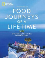 Food Journeys of a Lifetime 2nd Edition: 500 Extraordinary Places to Eat Around the Globe 2nd Edition, Revised цена и информация | Путеводители, путешествия | 220.lv