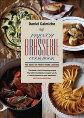 French Brasserie Cookbook: The Heart of French Home Cooking New edition cena un informācija | Pavārgrāmatas | 220.lv