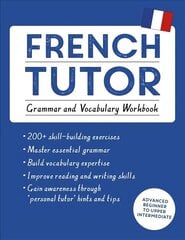 French Tutor: Grammar and Vocabulary Workbook (Learn French with Teach Yourself): Advanced beginner to upper intermediate course цена и информация | Пособия по изучению иностранных языков | 220.lv