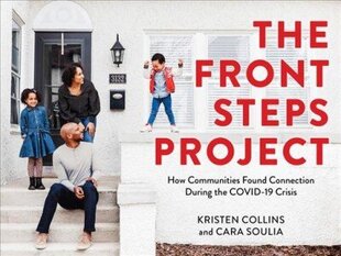 Front Steps Project: How Communities Found Connection During the COVID-19 Crisis cena un informācija | Grāmatas par fotografēšanu | 220.lv