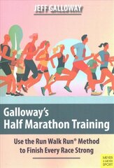 Galloway's Half Marathon Training: Use the Run Walk Run Method to Finish Every Race Strong cena un informācija | Grāmatas par veselīgu dzīvesveidu un uzturu | 220.lv