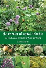 garden of equal delights: the practice and principles of forest gardening cena un informācija | Grāmatas par dārzkopību | 220.lv