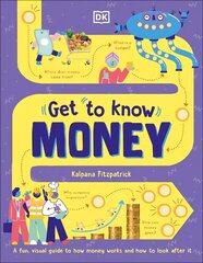 Get To Know: Money: A Fun, Visual Guide to How Money Works and How to Look After It cena un informācija | Grāmatas pusaudžiem un jauniešiem | 220.lv