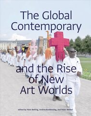 Global Contemporary and the Rise of New Art Worlds цена и информация | Книги об искусстве | 220.lv