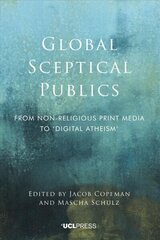 Global Sceptical Publics: From Non-Religious Print Media to Digital Atheism cena un informācija | Garīgā literatūra | 220.lv