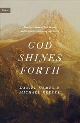 God Shines Forth: How the Nature of God Shapes and Drives the Mission of the Church цена и информация | Духовная литература | 220.lv