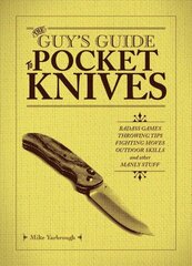 Guy's Guide To Pocket Knives: Badass Games, Throwing Tips, Fighting Moves, Outdoor Skills and Other Manly Stuff cena un informācija | Pašpalīdzības grāmatas | 220.lv