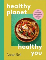 Healthier Planet, Healthier You: 100 Sustainable, Nutritious and Delicious Recipes цена и информация | Книги рецептов | 220.lv