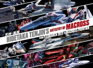 Hidetaka Tenjin's Artistry of Macross: From Flash Back 2012 to Macross Frontier цена и информация | Книги об искусстве | 220.lv