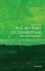 History of Computing: A Very Short Introduction cena un informācija | Sociālo zinātņu grāmatas | 220.lv