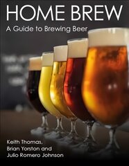 Home Brew: A Guide to Brewing Beer cena un informācija | Pavārgrāmatas | 220.lv