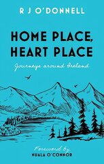 Home Place, Heart Place: Journeys around Ireland цена и информация | Путеводители, путешествия | 220.lv