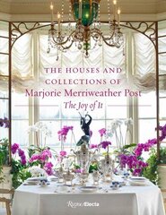 Houses and Collections of Marjorie Merriweather Post: The Joy of It цена и информация | Книги по архитектуре | 220.lv