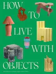 How to Live with Objects: A Guide to More Meaningful Interiors cena un informācija | Grāmatas par arhitektūru | 220.lv