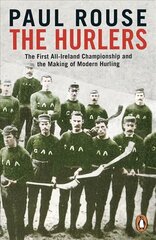 Hurlers: The First All-Ireland Championship and the Making of Modern Hurling cena un informācija | Grāmatas par veselīgu dzīvesveidu un uzturu | 220.lv