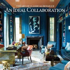 Ideal Collaboration: The Art of Classic Details II цена и информация | Книги об архитектуре | 220.lv