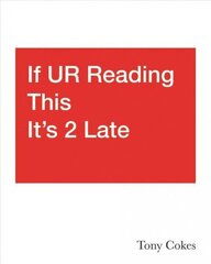 If UR Reading This It`s 2 Late: Vol. 1-3 - Tony Cokes: Tony Cokes, 3-vol. set cena un informācija | Mākslas grāmatas | 220.lv