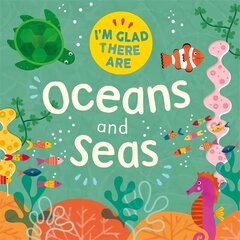 I'm Glad There Are: Oceans and Seas цена и информация | Книги для подростков и молодежи | 220.lv