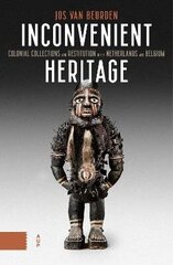 Inconvenient Heritage: Colonial Collections and Restitution in the Netherlands and Belgium цена и информация | Энциклопедии, справочники | 220.lv