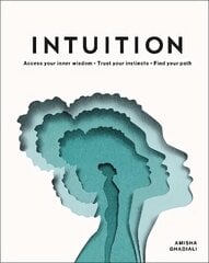 Intuition: Access Your Inner Wisdom. Trust Your Instincts. Find Your Path. cena un informācija | Pašpalīdzības grāmatas | 220.lv