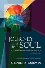 Journey of Your Soul: A Channel Explores the Michael Teachings 2nd ed. cena un informācija | Pašpalīdzības grāmatas | 220.lv