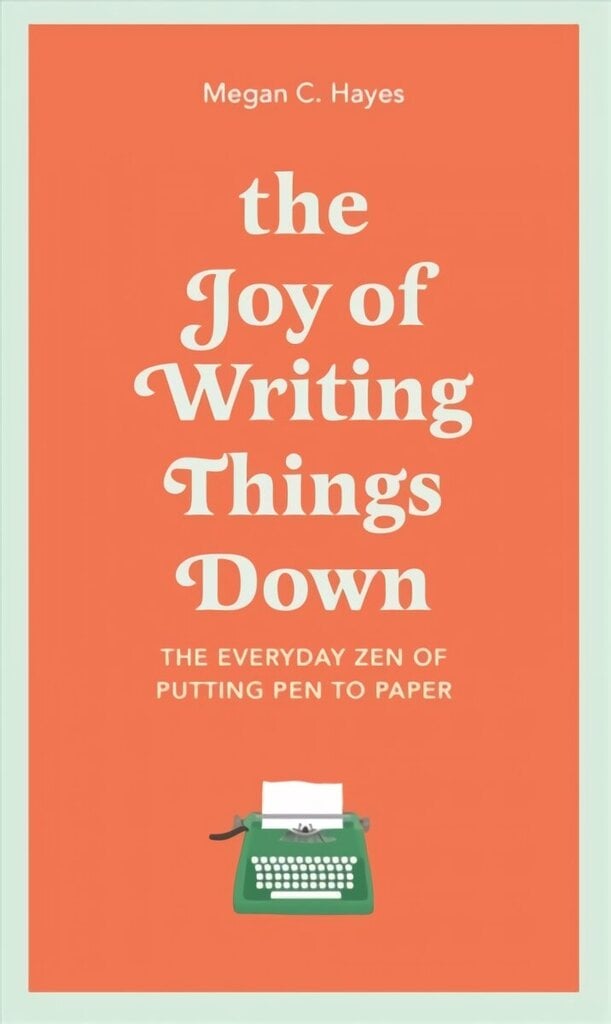 Joy of Writing Things Down: The Everyday Zen of Putting Pen to Paper цена и информация | Svešvalodu mācību materiāli | 220.lv