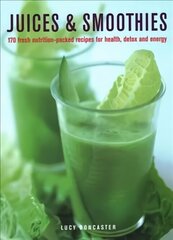 Juices & Smoothies: 150 nutrition-packed recipes for health, detox and energy cena un informācija | Pavārgrāmatas | 220.lv