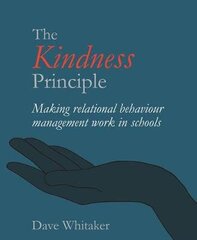 Kindness Principle: Making relational behaviour management work in schools cena un informācija | Sociālo zinātņu grāmatas | 220.lv