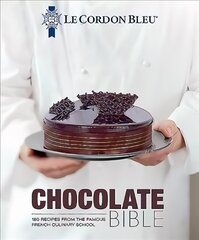 Le Cordon Bleu Chocolate Bible: 180 recipes explained by the Chefs of the famous French culinary school цена и информация | Книги рецептов | 220.lv