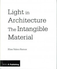 Light in Architecture: The Intangible Material cena un informācija | Grāmatas par arhitektūru | 220.lv