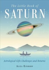 Little Book of Saturn: Astrological Gifts, Challenges, and Returns cena un informācija | Pašpalīdzības grāmatas | 220.lv