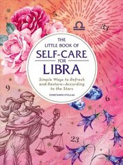 Little Book of Self-Care for Libra: Simple Ways to Refresh and Restore-According to the Stars Reissue цена и информация | Самоучители | 220.lv