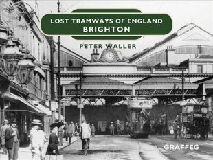Lost Tramways of England: Brighton цена и информация | Путеводители, путешествия | 220.lv
