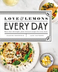 Love And Lemons Every Day: More than 100 Bright, Plant-Forward Recipes for Every Meal cena un informācija | Pavārgrāmatas | 220.lv