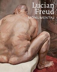 Lucian Freud: Monumental: Naked Portraits cena un informācija | Mākslas grāmatas | 220.lv