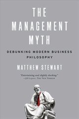 Management Myth: Debunking Modern Business Philosophy cena un informācija | Ekonomikas grāmatas | 220.lv