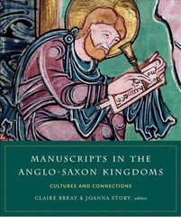 Manuscripts in the Anglo-Saxon kingdoms: Cultures and conncetions цена и информация | Книги об искусстве | 220.lv