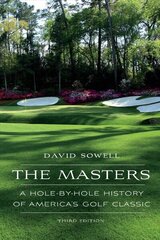 Masters: A Hole-by-Hole History of America's Golf Classic Third Edition цена и информация | Книги о питании и здоровом образе жизни | 220.lv
