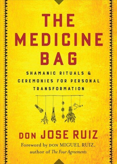 Medicine Bag: Shamanic Rituals & Ceremonies for Personal Transformation цена и информация | Pašpalīdzības grāmatas | 220.lv